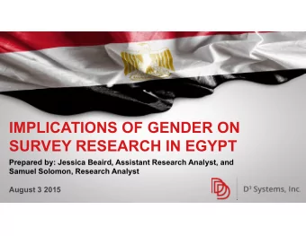IMPLICATIONS OF GENDER ON  SURVEY RESEARCH IN EGYPT  SURVEY RESEARCH IN EGYPT  Prepared by: Jessica