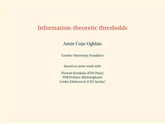 Information-theoretic thresholds  Amin Coja-Oghlan  Goethe University Frankfurt  based on joint