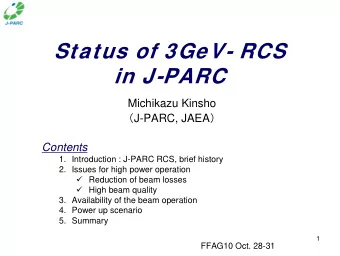 Status of 3GeV- RCS  in J-PARC  Michikazu Kinsho  J-PARC, JAEA   Contents  1. Introduction :