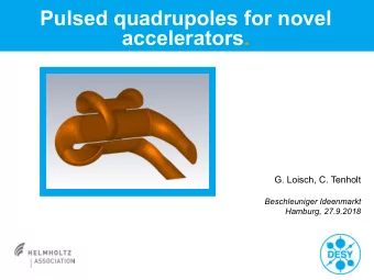 Pulsed quadrupoles for novel accelerators.  G. Loisch, C. Tenholt  Beschleuniger Ideenmarkt