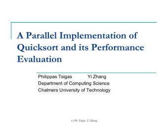 A Parallel Implementation of  Quicksort and its Performance  Evaluation  Philippas Tsigas