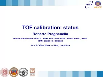 TOF calibration: status  Roberto Preghenella  Museo Storico della Fisica e Centro Studi e Ricerche