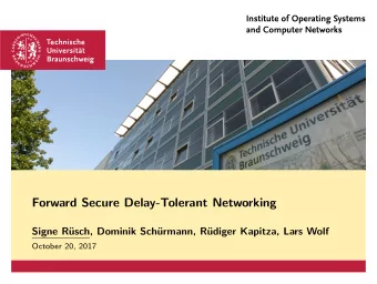 Forward Secure Delay-Tolerant Networking  Signe R  usch, Dominik Sch  urmann, R  udiger