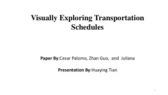 Visually Exploring Transportation  Schedules Paper By :Cesar Palomo, Zhan Guo,  and  Juliana