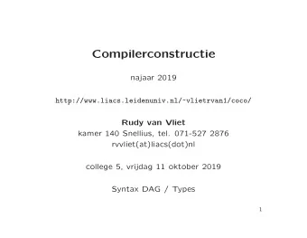 Compilerconstructie  najaar 2019  http://www.liacs.leidenuniv.nl/~vlietrvan1/coco/  Rudy van Vliet