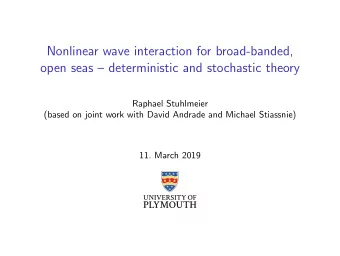 Nonlinear wave interaction for broad-banded,  open seas  deterministic and stochastic theory