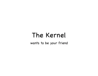 The Kernel  wants to be your friend  Boxing them in  Buggy apps can crash other apps  App 1  App 2