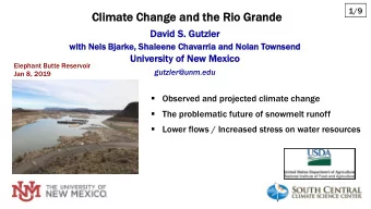 Climate C  Change a  and t  the R  Rio G  Grande  David S  S. Gu  Gutzler  wi  with  th Ne  Nels Bj