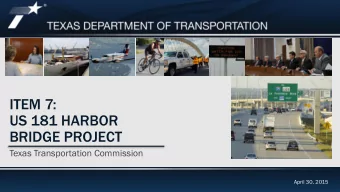 ITEM 7:  US 181 HARBOR  BRIDGE PROJECT  Texas Transportation Commission  April 30, 2015  Project