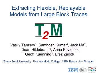 T 2 M Vasily Tarasov 1 , Santhosh Kumar 1 , Jack Ma 2 , Dean Hildebrand 3 , Anna Povzner 2 , Geoff