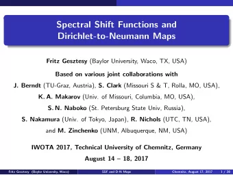 Spectral Shift Functions and  Dirichlet-to-Neumann Maps Fritz Gesztesy (Baylor University, Waco,