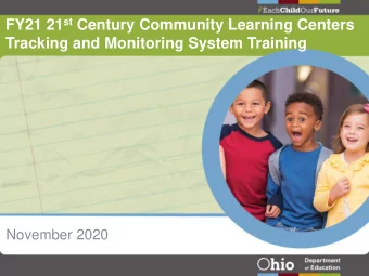 FY21 21 st Century Community Learning Centers  Tracking and Monitoring System Training  November