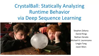 Runtime Behavior  via Deep Sequence Learning  Stephen Zekany  Daniel Rings  Nathan Harada  Michael