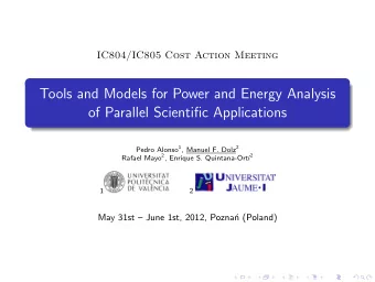 Tools and Models for Power and Energy Analysis  of Parallel Scientific Applications Pedro Alonso 1