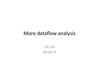 More  dataflow  analysis    CSE  501    Spring  15    Reaching  Defini=ons