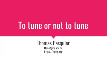 To tune or not to tune  Thomas Pasquier  tfjmp@cs.ubc.ca  https://tfjmp.org  The team  - Ayat Fekry