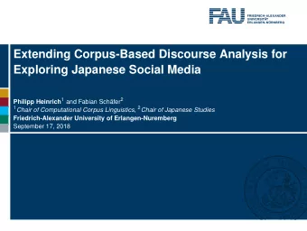 Extending Corpus-Based Discourse Analysis for  Exploring Japanese Social Media Philipp Heinrich 1