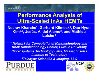 P  Performance Analysis of  f  A  l  i  f  Ultra-Scaled InAs HEMTs Neerav Kharche 1 , Gerhard