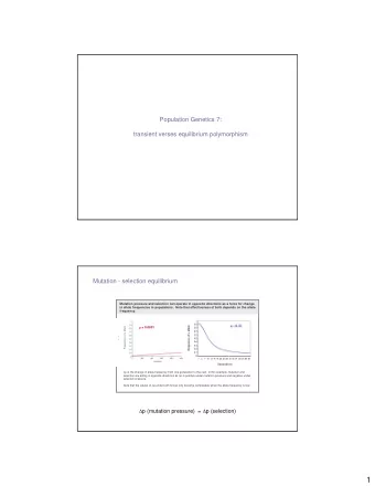 1  Mutation - selection equilibrium  1. Mutation pressure:  ( )  ( )    =     Let  = the