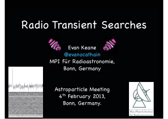 Radio Transient Searches  Evan Keane  @evanocathain  MPI fr Radioastronomie,  Bonn, Germany
