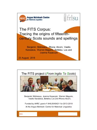 The FITS Corpus:  Tracing the origins of fifteenth-  century Scots sounds and spellings  Benjamin
