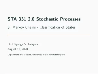 STA 331 2.0 Stochastic Processes  3. Markov Chains - Classifjcation of States  Dr Thiyanga S.