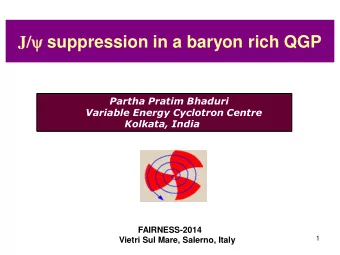 J/ y suppression in a baryon rich QGP  Partha Pratim Bhaduri  Variable Energy Cyclotron Centre