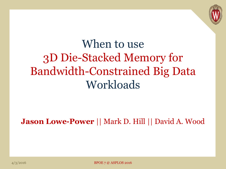 when to use 3d die stacked memory for bandwidth