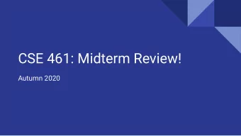 CSE 461: Midterm Review!  Autumn 2020  Midterm Info    November 9th, 12:30pm - 1:20pm PST