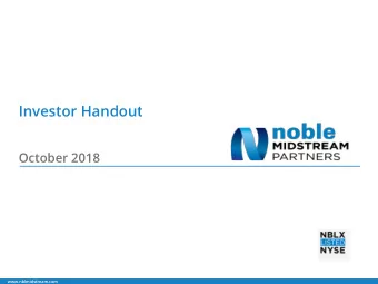 Investor Handout  October 2018  www.nblmidstream.com  Forward Looking Statements This presentation