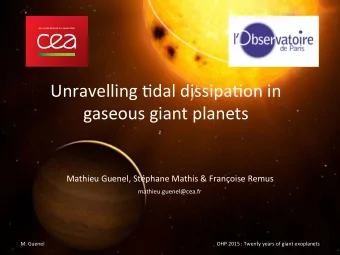 Unravelling  +dal  dissipa+on  in    gaseous  giant  planets    Mathieu