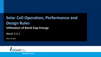Solar Cell Operation, Performance and  Design Rules  Utilization of Band Gap Energy  Week 3.3.1