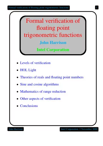 Formal verification of  floating point  trigonometric functions  John Harrison  Intel Corporation