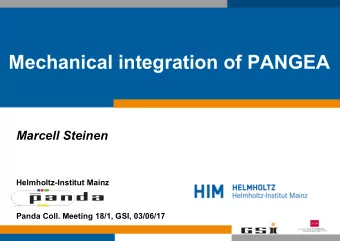 Mechanical integration of PANGEA  Marcell Steinen  Helmholtz-Institut Mainz  Panda Coll. Meeting
