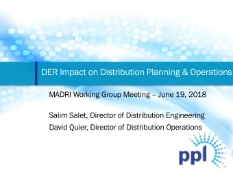 DER Impact on Distribution Planning &amp; Operations  MADRI Working Group Meeting  June 19, 2018