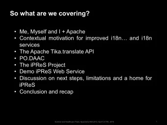 So what are we covering?  Me, Myself and I + Apache  Contextual motivation for improved
