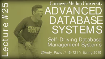 ADVANCED  DATABASE  SYSTEMS  Self-Driving Database  Management Systems  @  Andy_Pavlo // 15- 721 //