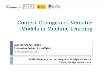 Context Change and Versatile  Models in Machine Learning  Jos Hernndez-Orallo  Universitat