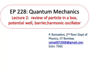 EP 228: Quantum Mechanics  Lecture 2:  review of particle in a box,  potential well,