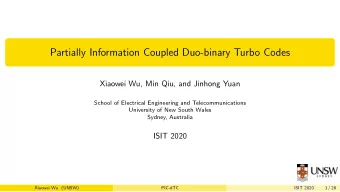 Partially Information Coupled Duo-binary Turbo Codes  Xiaowei Wu, Min Qiu, and Jinhong Yuan  School