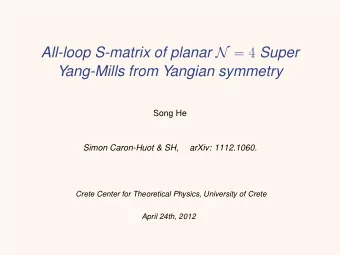 All-loop S-matrix of planar N = 4 Super  Yang-Mills from Yangian symmetry  Song He  Simon