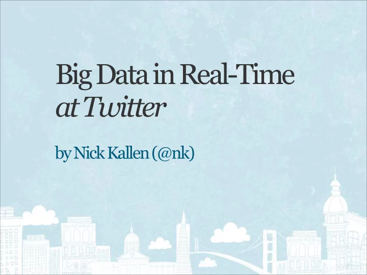 big data in real time at twitter