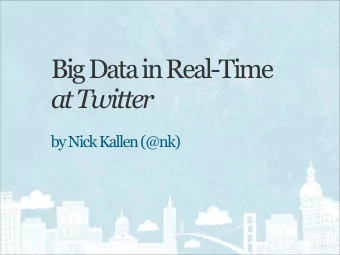 Big Data in Real-Time  at Twitter  by Nick Kallen (@nk)  What is Real-Time Data?  On-line