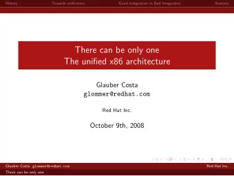 There can be only one  The unified x86 architecture  Glauber Costa  glommer@redhat.com  Red Hat
