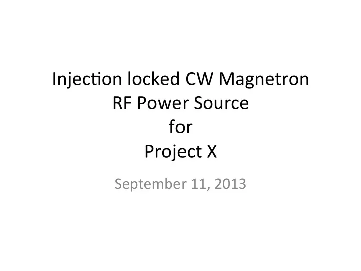 injec on locked cw magnetron rf power source for project x