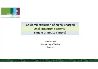 Coulomb explosion of highly charged  small quantum systems   simple or not so simple?  Edwin