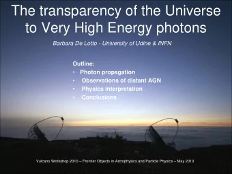 The transparency of the Universe  to Very High Energy photons  Barbara De Lotto - University of