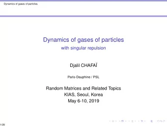 Dynamics of gases of particles  with singular repulsion  Djalil CHAFA  Paris-Dauphine / PSL