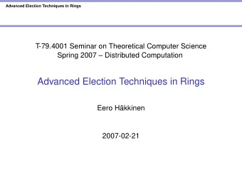 Advanced Election Techniques in Rings  Eero Hkkinen  2007-02-21  Advanced Election Techniques in