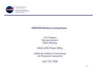 AIRS/IASI Radiance Comparisons  Tom Pagano  George Aumann  Steve Broberg  NASA AIRS Project Office